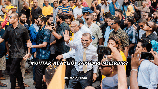 Muhtar Adaylığı Şartları Nelerdir?