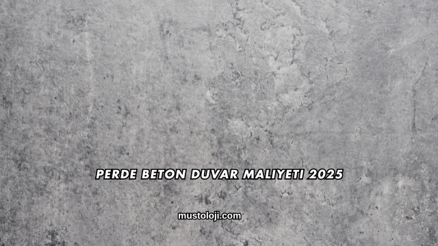 Perde Beton Duvar Maliyeti 2025