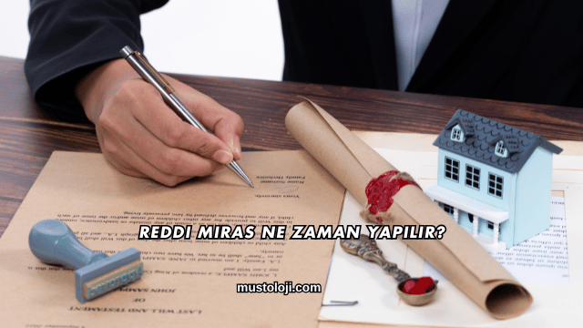 Reddi Miras Ne Zaman Yapılır?