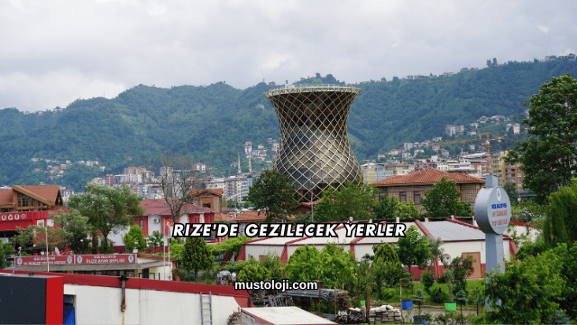 Rize'de Gezilecek Yerler
