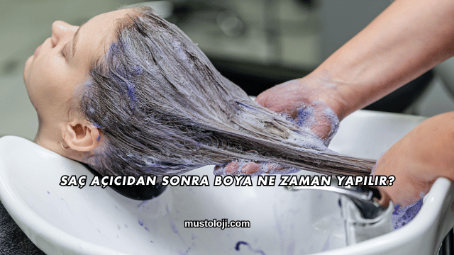 Saç Açıcıdan Sonra Boya Ne Zaman Yapılır?