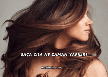 Saça Cila Ne Zaman Yapılır?