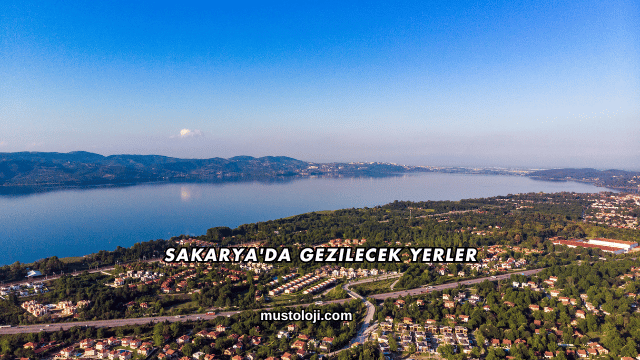Sakarya'da Gezilecek Yerler