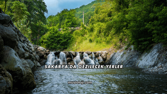 Sakarya'da Gezilecek Yerler