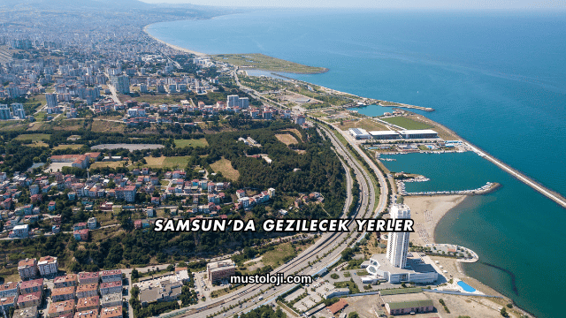 Samsun’da Gezilecek Yerler
