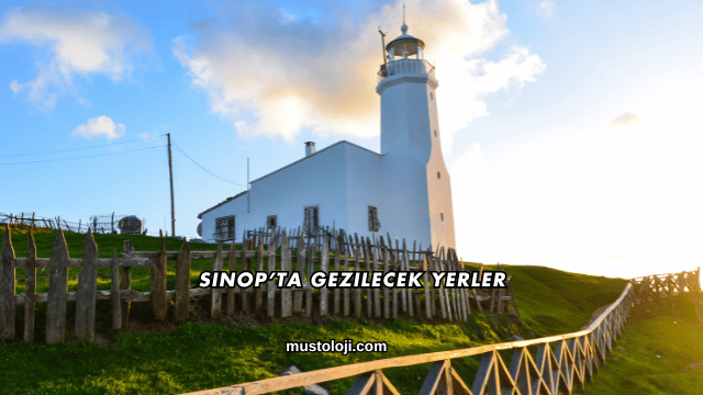 Sinop’ta Gezilecek Yerler