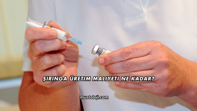 Şırınga Üretim Maliyeti Ne Kadar?