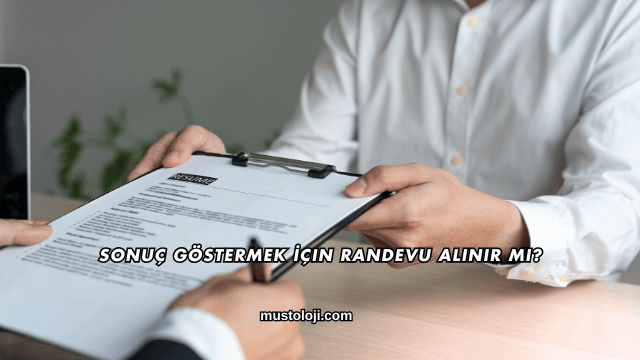 Sonuç Göstermek İçin Randevu Alınır mı?