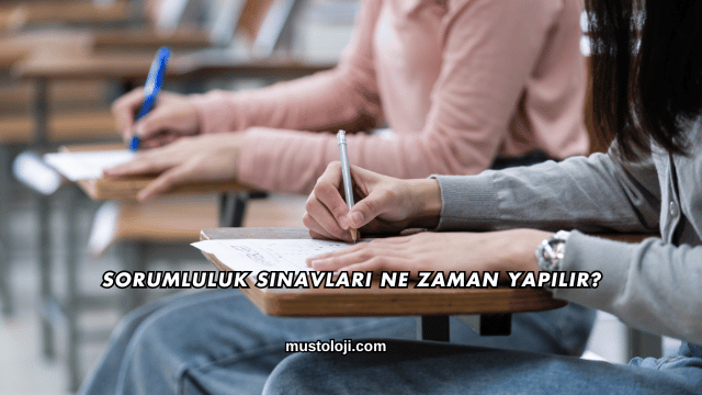 Sorumluluk Sınavları Ne Zaman Yapılır?