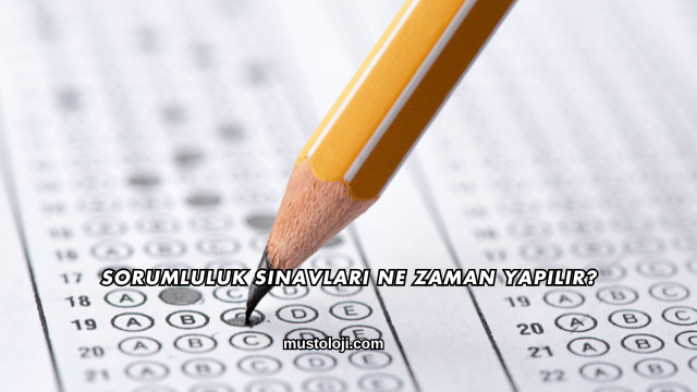 Sorumluluk Sınavları Ne Zaman Yapılır?