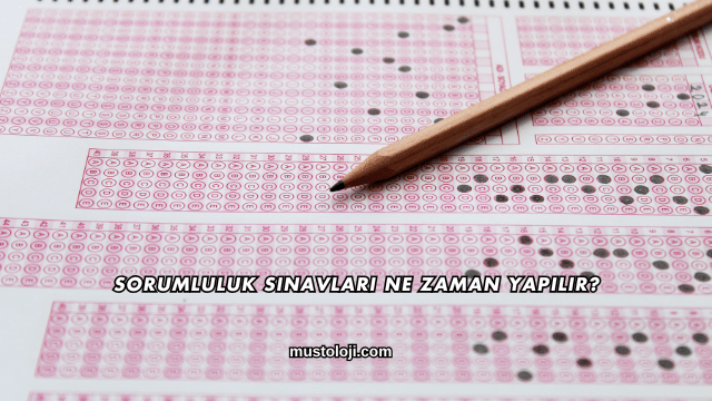 Sorumluluk Sınavları Ne Zaman Yapılır?