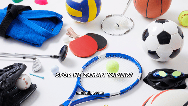 Spor Ne Zaman Yapılır?