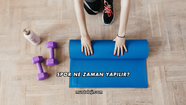 Spor Ne Zaman Yapılır?