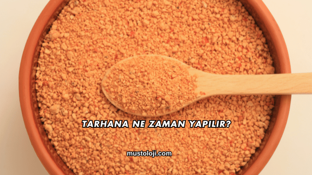Tarhana Ne Zaman Yapılır?