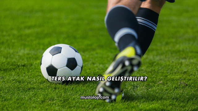 Ters Ayak Nasıl Geliştirilir?