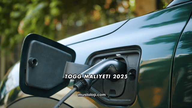 Togg Maliyeti 2025