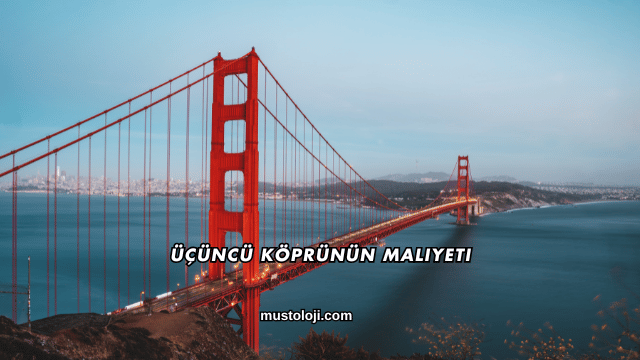 Üçüncü Köprünün Maliyeti