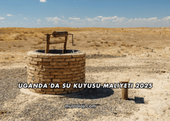 Uganda’da Su Kuyusu Maliyeti 2025