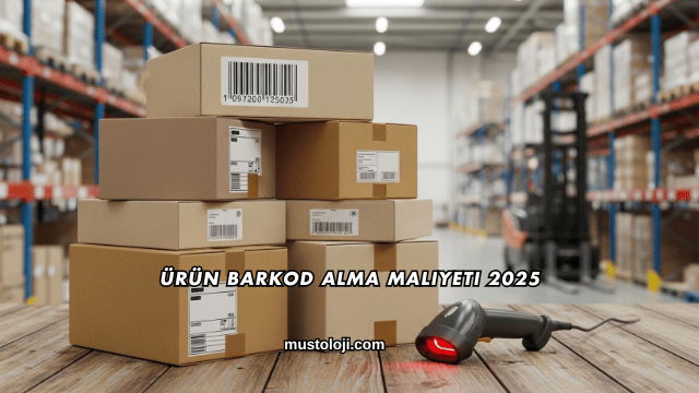 Ürün Barkod Alma Maliyeti 2025