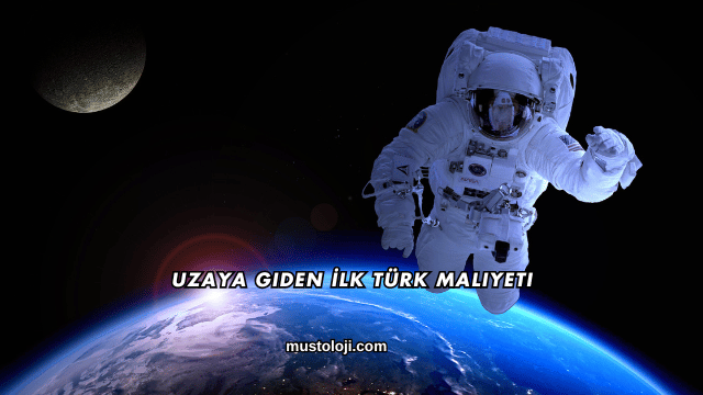 Uzaya Giden İlk Türk Maliyeti