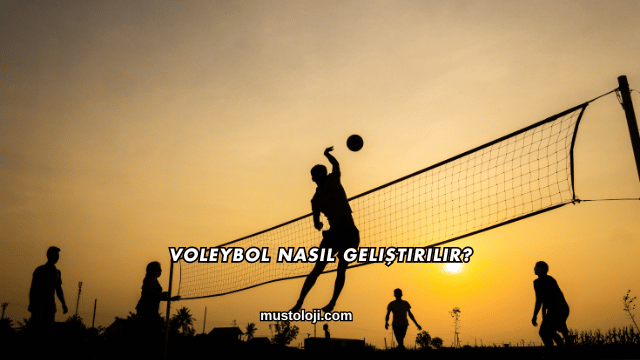 Voleybol Nasıl Geliştirilir?