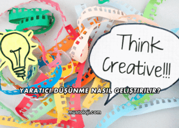 Yaratıcı Düşünme Nasıl Geliştirilir?