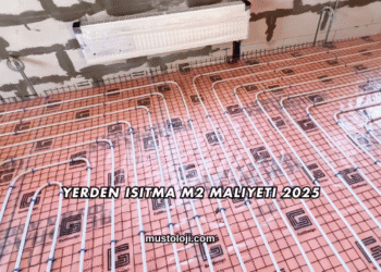 Yerden Isıtma m2 Maliyeti 2025