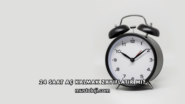 24 Saat Aç Kalmak Zayıflatır mı?