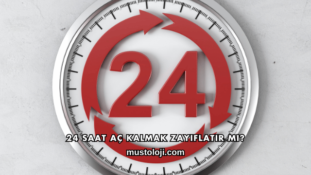 24 Saat Aç Kalmak Zayıflatır mı?