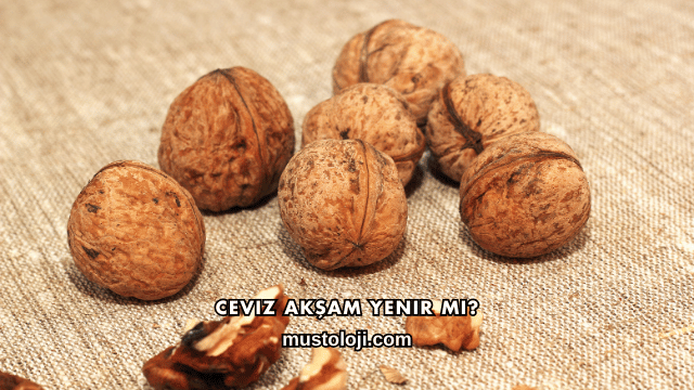 Ceviz Akşam Yenir mi?