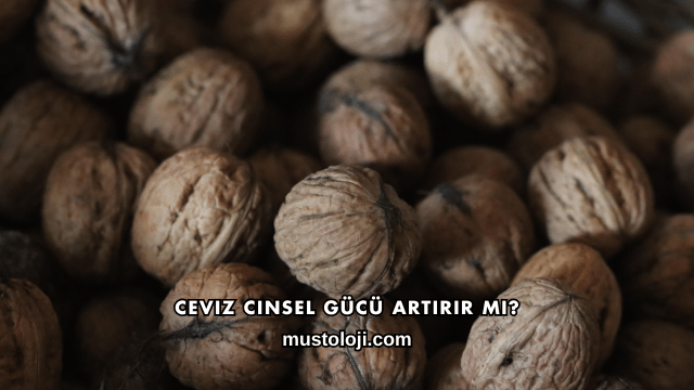 Ceviz Cinsel Gücü Artırır mı?