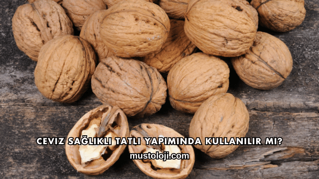 Ceviz Sağlıklı Tatlı Yapımında Kullanılır mı?