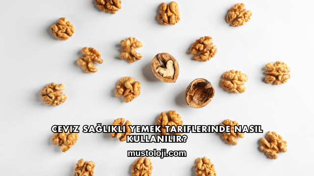 Ceviz Sağlıklı Yemek Tariflerinde Nasıl Kullanılır?