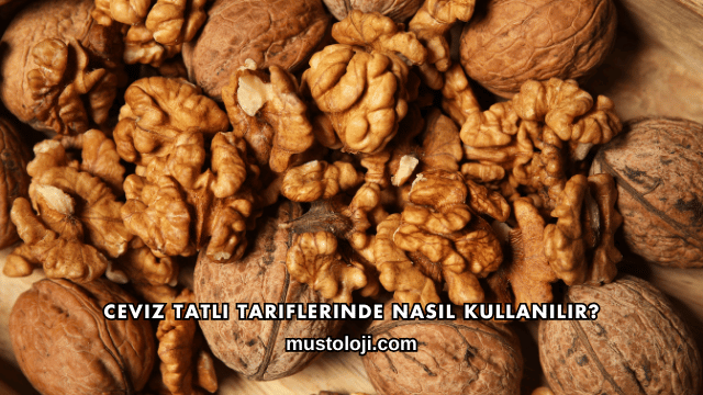 Ceviz Tatlı Tariflerinde Nasıl Kullanılır?