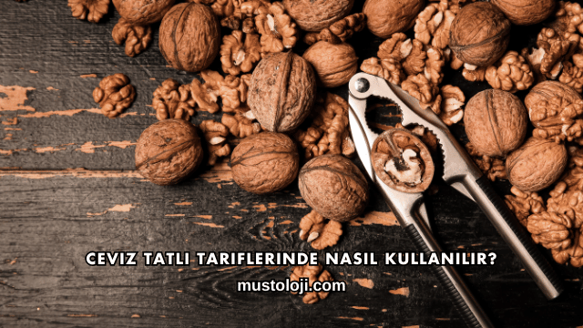 Ceviz Tatlı Tariflerinde Nasıl Kullanılır?