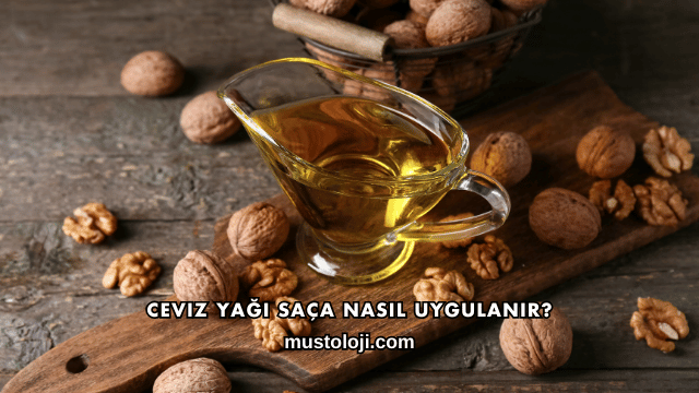 Ceviz Yağı Saça Nasıl Uygulanır?
