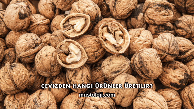 Cevizden Hangi Ürünler Üretilir?