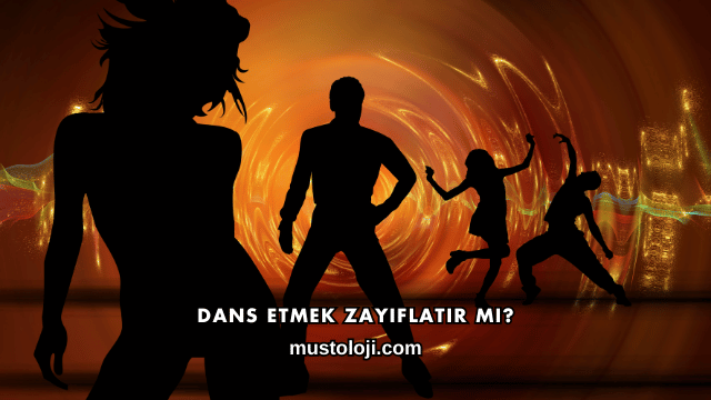Dans Etmek Zayıflatır mı?