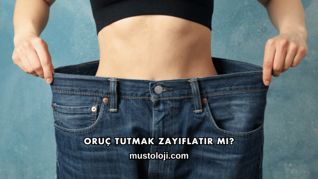 Oruç Tutmak Zayıflatır mı?